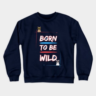 Born to be Frenchie Wild #2 Crewneck Sweatshirt